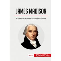 James Madison : El Padre De La Constitución Estadounidense