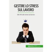 Gestire Lo Stress Sul Lavoro : Dite No Allo Stress Sul Lavoro