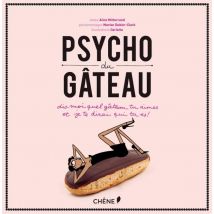 Psycho Du Gâteau