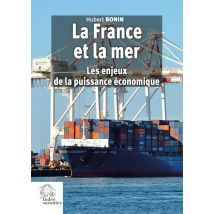 La France Et La Mer : Les Enjeux De La Puissance Économique