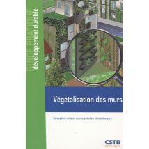 Végétalisation Des Murs - Conception Mise En Oeuvre Entretien Et Maintenance