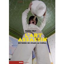 L'Art Assassin : Histoires De Crimes Au Cinéma