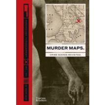 Murder Maps: Crime Scenes Revisited- Phrenology To Fingerprint 1811-1911