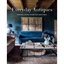 Everyday Antiques - Inviting Homes Where Old Meets New