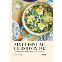 Ma Cuisine Au Thermomix Tm7 : 100 Recettes À Partager Avec Toute La Famille !