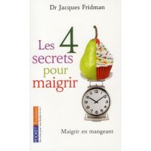 Les 4 Secrets Pour Maigrir - Maigrir En Mangeant