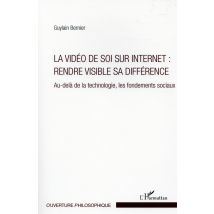 La Vidéo De Soi Sur Internet : Rendre Visible Sa Différence - Au-delà De La Technologie, Les Fondements Sociaux