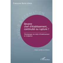 Devenir Chef D'Établissement, Continuité Ou Rupture ? Témoignages De Chefs D'Etablissement Et D'Adjoints