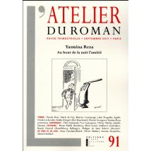 L'Atelier Du Roman N.91 - Yasmina Reza - Au Bout De La Nuit, L'Amitié