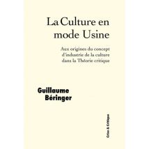 La Culture En Mode Usine : Aux Origines Du Concept D'Industrie De La Culture Dans La Théorie Critique
