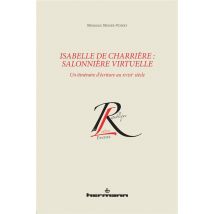 Isabelle De Charrière : Salonnière Virtuelle - Un Itinéraire D'Écriture Au Xviii Siècle