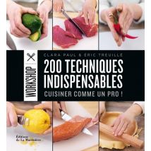 200 Techniques Indispensables - Cuisiner Comme Un Pro !