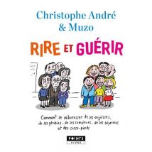 Rire Et Guérir - Comment Se Débarrasser De Ses Angoisses, De Ses Phobies, De Ses Déprimes