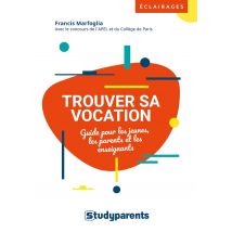 Trouver Sa Vocation - Guide Pour Les Jeunes, Les Parents Et Les Enseignants