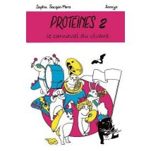 Protéines T.2 : Le Carnaval Du Vivant