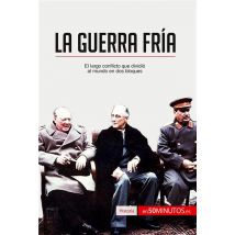 La Guerra Fria : El Largo Conflicto Que Dividió Al Mundo En Dos Bloques