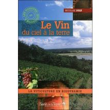 Le Vin - Du Ciel À La Terre - La Viticulture En Biodynamie