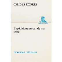Expeditions Autour De Ma Tente Boutades Militaires