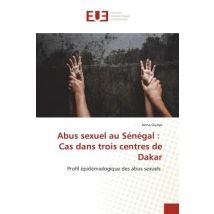 Abus Sexuel Au Sénégal : Cas Dans Trois Centres De Dakar : Profil Épidémiologique Des Abus Sexuels