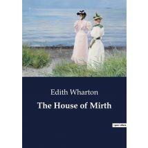 The House Of Mirth : The Social Struggles Of Lily Bart