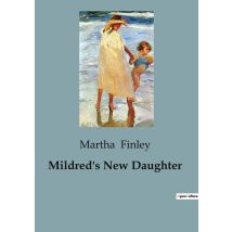 Mildred's New Daughter : The Trials And Tribulations Of Orphaned Siblings