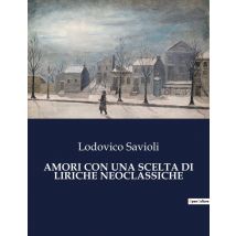 Amori Con Una Scelta Di Liriche Neoclassiche : L'Amore E L'Arte Nell'italia Del Xviii Secolo