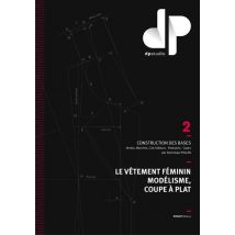 Le Vêtement Féminin Modélisme, Coupe À Plat Tome 2 - Construction Des Bases, Vestes-manches-cols Tailleurs, Pantalons, Capes