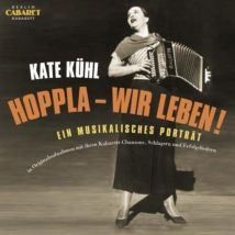Kate Kühl: Hoppla Wir Leben! Ein Musikalisches Porträt