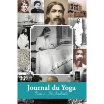 Journal Du Yoga T.3 : Notes De Sri Aurobindo Sur Sa Discipline Spirituelle (1915 À1927)