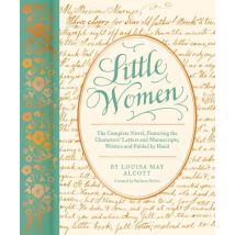 Little Women : The Complete Novel, Featuring Characters Letters Manuscripts