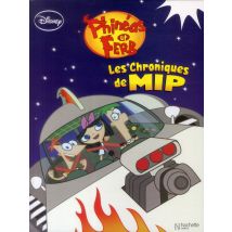 Phinéas Et Ferb T.2 - Les Chroniques De Mip