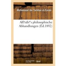 Alf?rab?'s Philosophische Abhandlungen (ed.1892)