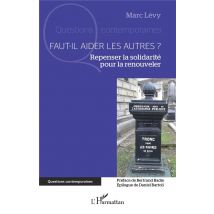 Faut-il Aider Les Autres ? : Repenser La Solidarité Pour La Renouveler