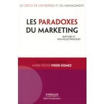 Les Paradoxes Du Marketing - Ruptures Et Nouvelles Pratiques