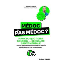 Médoc Ou Pas Médoc ? Maux Du Quotidien, Sommeil, Sexualité, Santé Mentale : Les Bons Réflexes Pour Prendre Soin De Sa Santé Plutôt Que De Se Jeter Sur