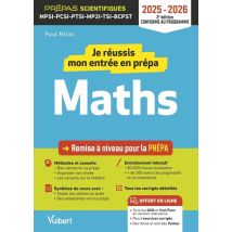 Je Réussis Mon Entrée En Prépa Scientifique. Mathématiques 2025-2026 : Remise À Niveau Pour La Prépa Mpsi-pcsi-ptsi-mp2i-tsi-bcpst
