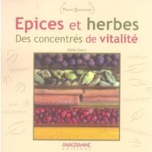 Epices Et Herbes, Des Concentres De Vitalite