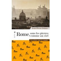 Rome, Sous Les Pierres Comme Au Ciel : Un Cycliste Sous Les Coupoles