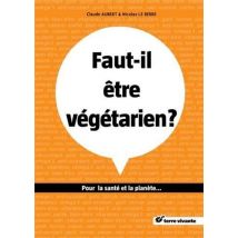 Faut-il Être Végétarien ?