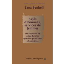 Cafés D'Hommes, Services De Femmes : Les Serveuses De Cafés Dans Les Quartiers Populaires À Casablanca