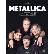 La Totale : Metallica : Les 180 Chansons Expliquées