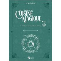Petit Précis De Cuisine Magique : Recettes De Sorcières Au Fil Des Saisons