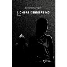 L'Ombre Derrière Moi Tome 1