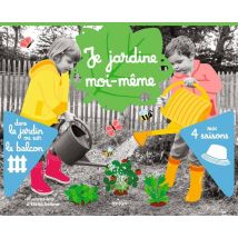 Je Jardine Moi-même : Dans Le Jardin Ou Sur Le Balcon