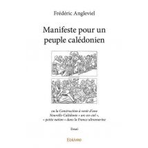 Manifeste Pour Un Peuple Caledonien - Ou La Construction A Venir D Une Nouvelle-caledonie Arc-en-c