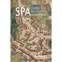 Spa, Carrefour De L'Europe Des Lumières : Les Hôtes De La Cité Thermale Au Xviiie Siècle