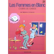 Les Femmes En Blanc Tome 21 : Corps De Garde