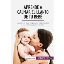 Aprende A Calmar El Llanto De Tu Bebe
