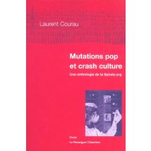 Mutations Pop Et Crash Culture - Anthologie De La Spirale.org