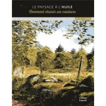 Le Paysage À L'Huile - Comment Choisir Ses Couleurs